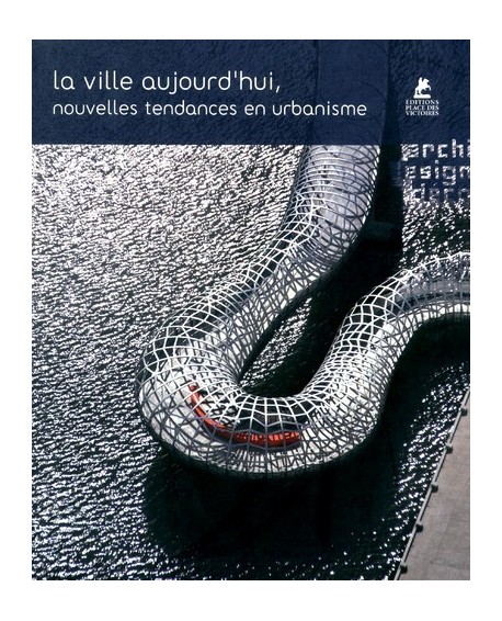 La ville aujourd'hui, nouvelles tendances en urbanisme