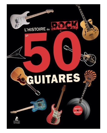 L'Histoire du Rock en 50 guitares