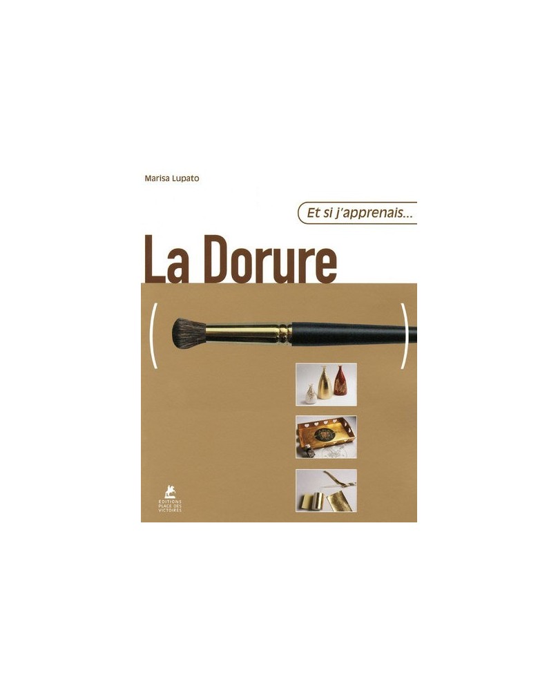 ET SI J'APPRENAIS... LA DORURE ET SI J'APPRENAIS... LA DORURE