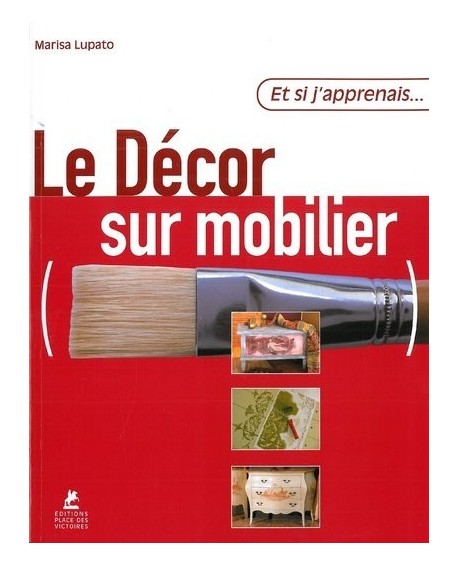 ET SI J'APPRENAIS... LE DÉCOR SUR MOBILIER