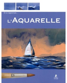 Et si j'apprenais... l'aquarelle