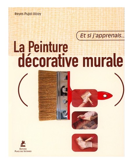 ET SI J'APPRENAIS... LA PEINTURE DÉCORATIVE MURALE