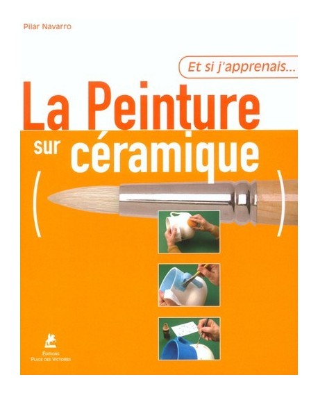 ET SI J'APPRENAIS... LA PEINTURE SUR CÉRAMIQUE