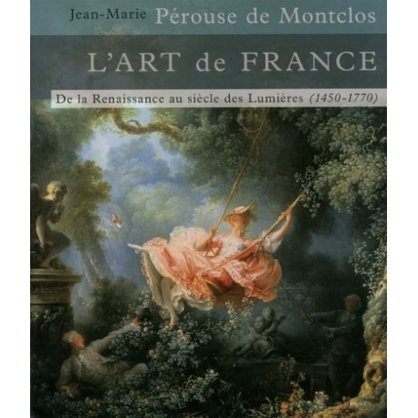 L'art de France - Tome 2 - De la Renaissance au siècle des lumières (1450-1770)
