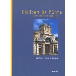 Philibert de l'Orme - Architecte du Roi 1514-1570
