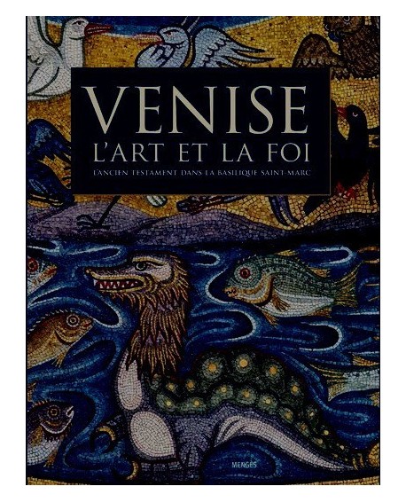 Venise - L'Art et la Foi - L'Ancien Testament dans la Basilique Saint-Marc