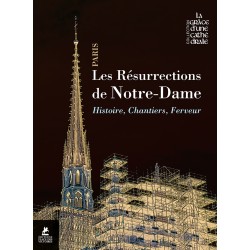 Les Résurrections de Notre-Dame - Chantiers et ferveurs