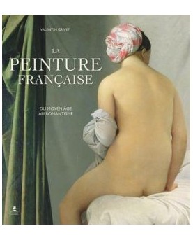 La Peinture française - Du Moyen Âge au Romantisme