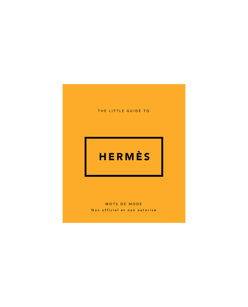 The Little Guide to Hermès The Little Guide to Hermès