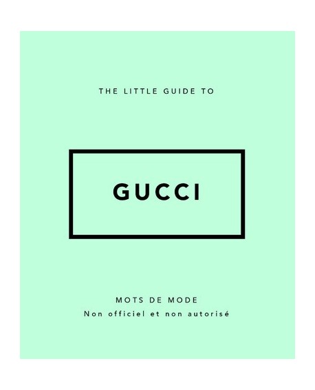 The Little Guide to Gucci - Mots de mode