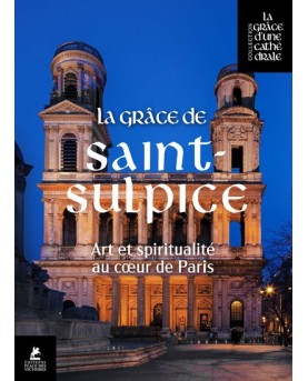 La Grâce de Saint-Sulpice - Art et Spiritualité au coeur de Paris
