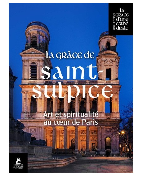 La Grâce de Saint-Sulpice - Art et Spiritualité au coeur de Paris