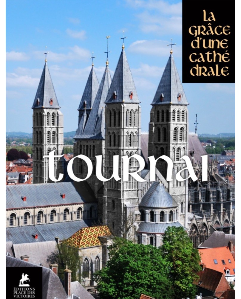 Tournai - La Grâce d'une Cathédrale - Notre-Dame de Tournai