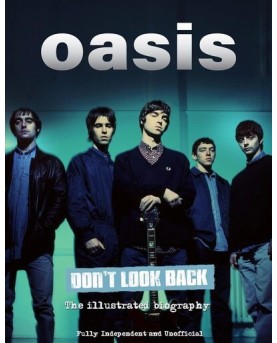 Oasis - Don't Look Back - La Biographie illustrée