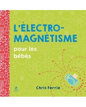 L’électromagnétisme pour les bébés : découvrir la science dès le plus jeune âge