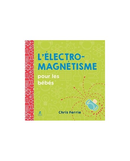 L’électromagnétisme pour les bébés : découvrir la science dès le plus jeune âge