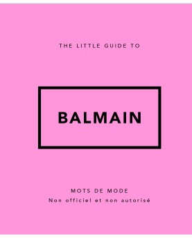 Dans la collection « Little Guide », un livre de citations illustré de photos de défilés, dédié à la célèbre marque Balmain.