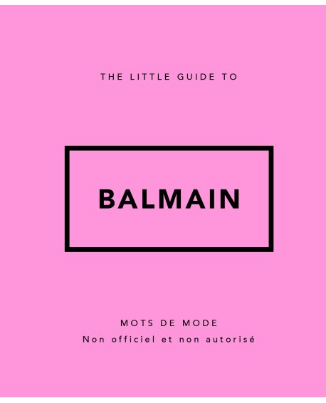 Dans la collection « Little Guide », un livre de citations illustré de photos de défilés, dédié à la célèbre marque Balmain.