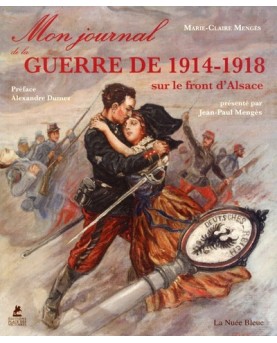 Mon Journal de Guerre - 1914-1918 sur le front d'Alsace