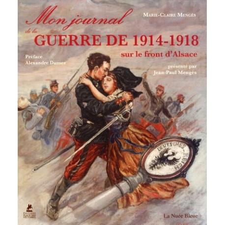 Mon Journal de Guerre - 1914-1918 sur le front d'Alsace