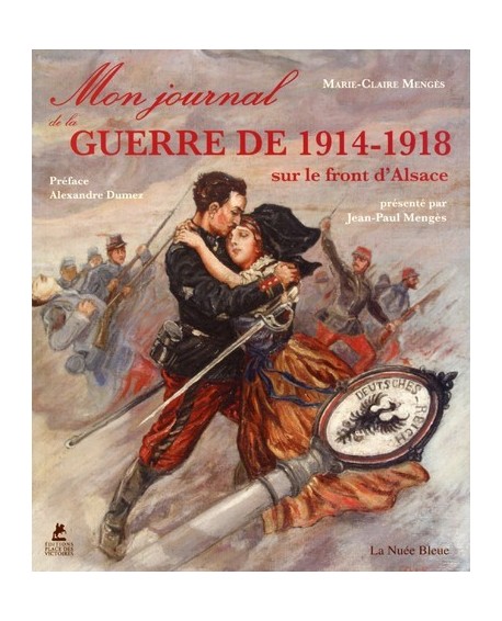 Mon Journal de Guerre - 1914-1918 sur le front d'Alsace