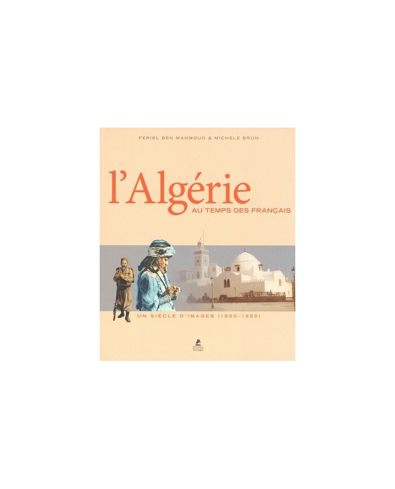 L'Algérie au temps des Français